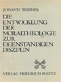 Die Entwicklung Der Moraltheologie Zur Eigenständigen Disziplin