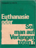 Euthanasie Oder Soll Man Auf Verlangen Töten? / Volker Eid (Herausgegeben)