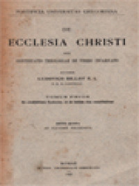 Tractatus De Ecclesia Christi, Sive Continuatio Theologiae De Verbo Incarnato I: De Credibilitate Ecclesiae, Et De Intime Eius Constitutione