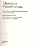 Christliche Verantwortung: Eine ökumenische Bestandsaufnahme Zeitgemäßer Ethik / Volker Hochgrebe (Herausgegeben)