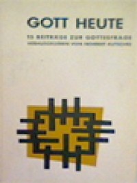 Gott Heute: Fünfzehn Beiträge Zur Gottesfrage / Norbert Kutschki (Herausgegeben)