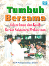 Tumbuh Bersama Dalam Iman Dan Kasih Berkat Sakramen Perkawinan