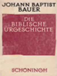 Die Biblische Urgeschichte, Vorgeschichte Des Heils, Genesis 1-11, Ein Handbüchlein Für Die Alttestamentliche Katechese