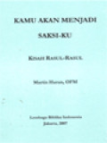 Kamu Akan Menjadi Saksi-Ku: Kisah Rasul-Rasul