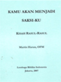 Kamu Akan Menjadi Saksi-Ku: Kisah Rasul-Rasul