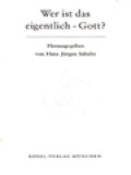 Wer Ist Das Eigentlich Gott? / Hans Jürgens Schultz (Herausgegeben)