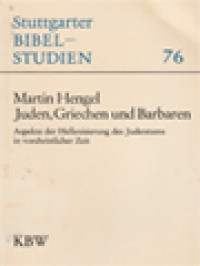 Juden, Griechen Und Barbaren, Aspekte Der Hellenisierung Des Judentums In Vorchristlicher Zeit