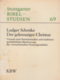 Der Gekreuzigte Christus: Versucheiner Literarkritischen Und Traditionsgeschichtlichen Bestimmung Der Vormrkinischen Passionsgeschichte