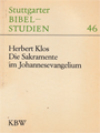 Die Sakramente Im Johannesevangelium: Vorkommen Und Bedeutung Von Taufe, Eucharistie Und Buße Im Vierten Evangelium