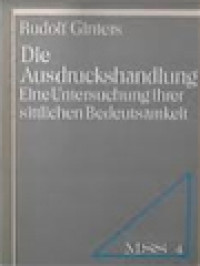 Image of Die Ausdruckshandlung: Eine Uuntersuchung Ihrer Sittlichen Bedeutsamkeit