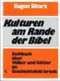 Kulturen Am Rande Der Bibel: Sachbuch über Völker Und Götter Im Geschichtsfeld Israels