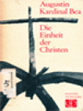 Die Einheit Der Christen: Probleme Und Prinzipien Hindernisse Und Mittel Verwirklichungen Und Aussichten