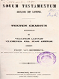 Novum Testamentum. Graece Et Latine. Textum Graecum Recognovit Et Vulgatam Latinam Clementis VIII. Jussu Editam