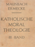 Katholische Moral Theologie III: Die Spezielle Moral, 2. Teil Der Irdische Pflichtenkreis