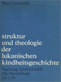 Struktur Und Theologie Der Lukanischen Kindheitsgeschichte: Nachtrag Josef Gewiess Die Marienfrage Lk 1,34