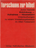 Entrückung-Aufnahme-Himmelfahrt: Untersuchungen Zu Einem Vorstellungsbereich Im Alten Testament