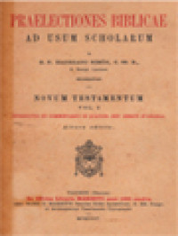 Praelectiones Biblicae Ad Usum Scholarum: Novum Testamentum, Vol I. Introductio Et Commentarius In Quattuor Iesu Christi Evangelia