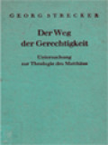 Der Weg Der Gerechtigkeit: Untersuchung Zur Theologie Des Matthäus