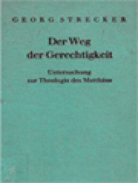 Der Weg Der Gerechtigkeit: Untersuchung Zur Theologie Des Matthäus