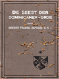 De Geest Der Dominicaner-Orde: Uitschijnend In De Levens Der Heiligen En Zaligen Dier Orde