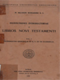 Institutiones Introductoriae In Libros Novi Testamenti I: Introductio Generalis In N. T. Et In Evangelia