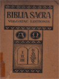 Biblia Sacra Vulgatae Editionis Sixti V Pont. Max. Iussu Recognita Et Clementis VIII Auctoritate Edita