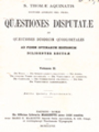 Quæstiones Disputatæ Et Quæstiones Duodecim Quodlibetales: Ad Fidem Optimarum Editionum Diligenter Recusæ, Volumen II. De Malo. - De Spiritualibus Creaturis. - De Anima. - De Unione Verbi Incarnati. - De Virtutibus in Communi. - De Caritate. - De Correctione Fraterna. - De Spe. - De Virtutibus Cardinalibus.