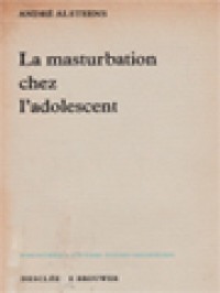 La Masturbation Chez L'adolescent: Les Données Psychologiques Du Problème Et Ses Implications Pédagogiques Et Psychothérapiques