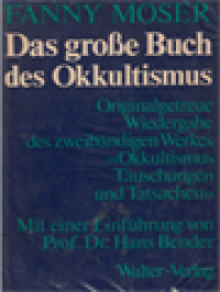 Das Große Buch Des Okkultismus: Oroginalgetreue Wiedergabe Des Zweibändinngen Werkes «Okkultismus-Täuschungen Und Tatsachen»