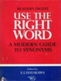 Use The Right Word: A Modern Guide To Synonyms / S. I. Hayakawa (Edited)