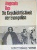 Die Geschichtlichkeit Der Evangelien