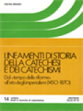 Lineamenti Di Storia Della Catechesi E Dei Catechismi: Dal «Tempo Delle Riforme» All'età Degli Imperialismi (1450-1870)