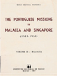 The Portuguese Missions In Malacca And Singapore (1511-1958) II: Malacca