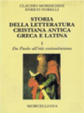 Storia Della Letteratura Cristiana Antica Greca E Latina I: Da Paolo All'età Costantiniana