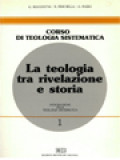 La Teologia Tra Rivelazione E Storia: Introduzione Alla Teologia Sistematica