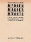 Medien Magier Mächte: Über Aberglaube, Okkultismus Und Parapsychologie