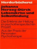 Lebenskrise Und Selbstfindung: Das Erlebnis Der Heilung Im Psychotherapeutischen Prozeß