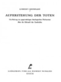 Auferstehung Der Toten: Ein Beitrag Zur Gegenwärtigen Theologischen Diskussion über Die Zukunft Der Geschichte