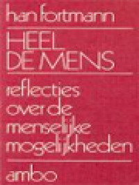 Image of Heel De Mens: Reflecties Over De Menselijke Mogelijkheden