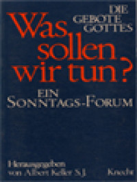 Image of Was Sollen Wir Tun? Die Gebote Gottes: Ein Sonntags-Forum / Albert Keller (Herausgegeben)