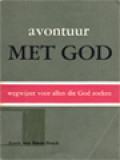 Avontuur Met God: Wegwijzer Voor Allen Die God Zoeken