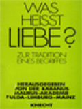 Was Heisst Liebe? Zur Tradition Eines Begriffes / Rabanus Maurus-Akademia (Herausgegeben)