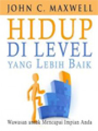 Image of Hidup Di Level Yang Lebih Baik: Wawasan Untuk Mencapai Impian Anda