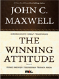 The Winning Attitude (Membangun Sikap Pemenang): Kunci Menuju Kesuksesan Pribadi Anda