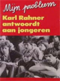 Mijn Probleem: Karl Rahner Antwoordt Aan Jongeren