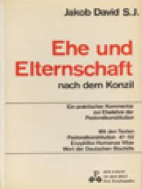 Ehe Und Elternschaft Nach Dem Konzil: Ein Praktischer Kommentar Zur Ehelehre Der Pastoralkonstitution, Mit Den Texten Pastoralkonstitution 47-52 Enzyklika Humanae Vitae Wort Der Deutschen Bischofe