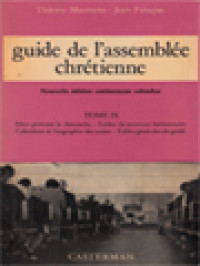 Guide De L'assemblée Chrétienne IX: Fêtes Primant Le Dimanche - Tables Du Nouveau Lectionnaire, Calendrier Et Biographie Des Saints - Tables Générales Du Guide