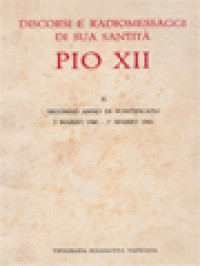 Discorsi E Radiomessaggi Di Sua Santità Pio XII (II): Secondo Anno Di Pontificato 2 Marzo 1940-1˚ Marzo 1941