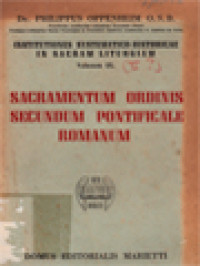 Institutiones Systematico-Historicae In Sacram Liturgiam (Liturgia Specialis) IX: Sacramentum Ordinis Secundum Pontificale Romanum. Pars I. Notiones De Ordine Generatim Inspecto