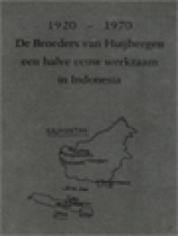 De Broeders Van Huijbergen Een Halve Eeuw Werkzaam In Indonesia, 1920-1970